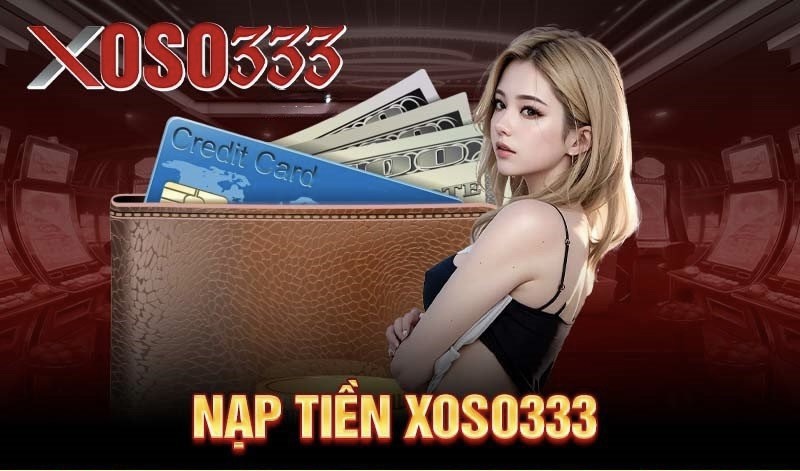 Phương thức nạp tiền soxo333